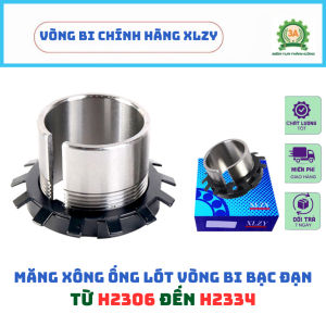 Măng xông ống lót vòng bi bạc đạṇ từ H2306 đến H2314 - Từ H310 đến H317 bền bỉ tuổi thọ cao – Hàng chính hãng