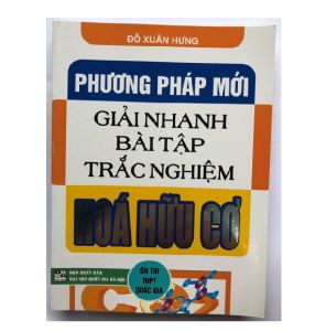 Sách - Phương pháp mới giải nhanh bài tập trắc nghiệm Hóa hữu cơ (Đỗ Xuân Hưng)