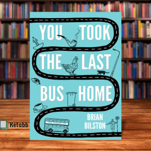 You Took the Last Bus Home: The Poems of Brian Bilston by Brian Bilston [Paperback]
