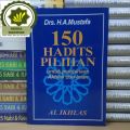 Buku 150 Hadits pilihan Hadist Untuk Pembinaan Akhlak Iman Al Ikhlas. 