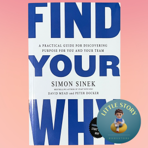 Find Your Why: A Practical Guide to Discovering Purpose for You and Your Team By Simon Sinek
