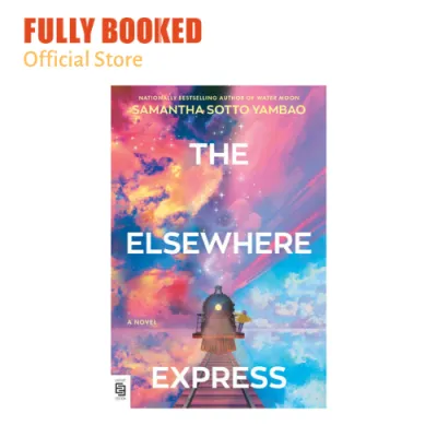 The Elsewhere Express: A Novel Export Edition (Paperback) by Samantha Sotto Yambao
