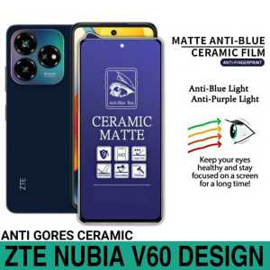 CERAMIC MATTE BLUE ZTE BLADE V60 DESIGN / NUBIA V60 DESIGN / NUBIA NEO 2 5G ANTI GORES CERAMIC MATTE ANTI BLUE LIGHT FULL SCREEN ANTI RADIASI ANTI PECAH