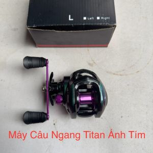 Máy Ngang Titan Ánh Tím - Máy Câu Cá - Đồ Câu Văn Chương