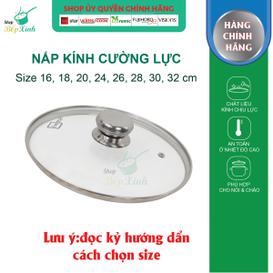 Nắp kính cường lực cao cấp Fivestar dùng cho nồi chảo xửng hấp quánh size 16 cm / 18cm / 20cm /24cm / 26cm /28cm /30cm / 32cm - nắp đậy - Shop Bếp Xinh