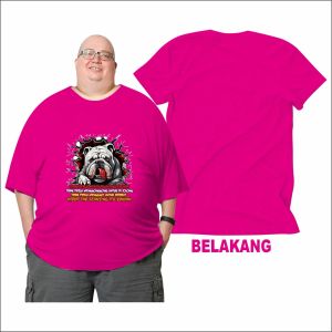 BB 150 KG Kaos Bull Dog Fat Kaos Jumbo Big Size Dewasa 2XL Sampai 7XL Kaos Pria Kaos Wanita Bahan Semi Katun Combed 24s