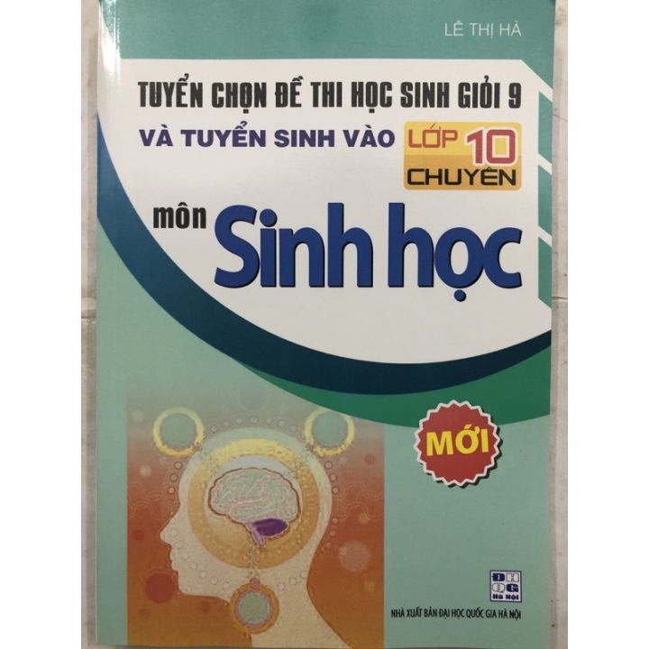 Sách - Tuyển chọn đề thi học sinh giỏi 9 và tuyển sinh vào lớp 10 chuyên môn Sinh Học