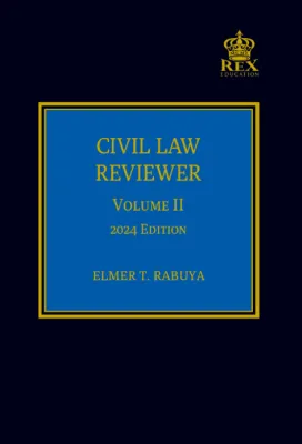 Civil Law Reviewer Volume II (2024 Edition) by Elmer T. Rabuya (Cloth Bound)