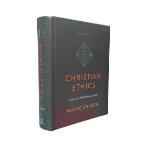PCBS Christian Ethics (Living a Life That Is Pleasing to God) Wayne Grudem