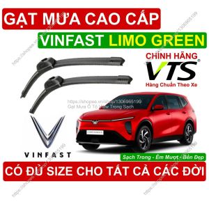 Gạt Mưa VTS Kính Lái Vinfast Limo Green Cặp Gạt M.ưa Kính Lái Vinfast Limo Green C.ó Đủ Size Cho Cá.c Đời