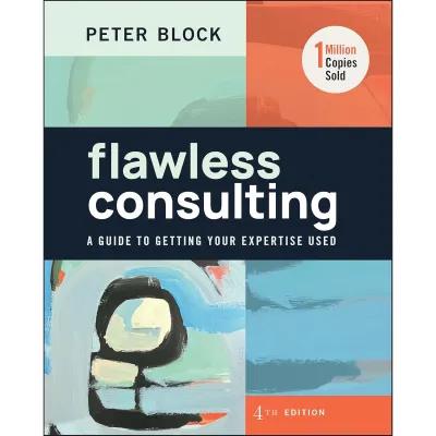 Flawless Consulting 4th Edition: A Guide to Getting Your Expertise Used【Paperback】