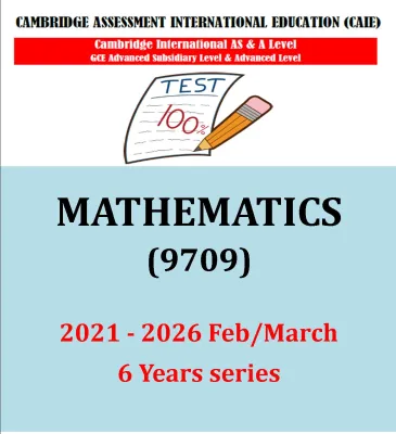 A Level MATHEMATICS 9709 Past papers (PAPER 123456) 2021June/Nov- 2026 Feb/March