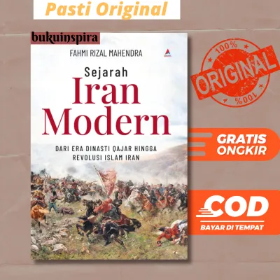 BUKU SEJARAH IRAN MODERN - Dari Era Dinasti Qajar Hingga Revolusi Islam Iran