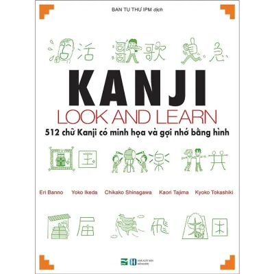 Kanji look and learn - 512 chữ Kanji có minh họa và gợi nhớ bằng hình - Kanji 512 - In màu
