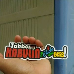 Waterproof Sticker vinyl for motorcycle non fading sticker ( Takbong habulin ng chicks lang boss! unique design