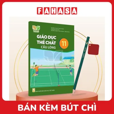 Sách Giáo Khoa Giáo Dục Thể Chất 11 - Cầu Lông (Kết Nối) (Chuẩn) - Kèm Bút Chì