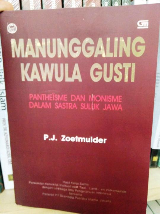 Manunggaling Kawulo Gusti Pantheisme dan Monoisme dalam Sastra Suluk Jawa - P.J. Zoetmulder