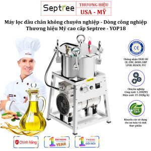 Máy lọc dầu ăn thực vật chân không chuyên nghiệp - Dòng máy công nghiệp. Thương hiệu Mỹ cao cấp Septree - YOP18