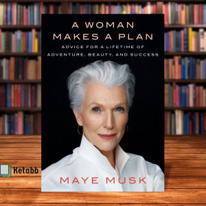 A Woman Makes a Plan: Advice for a Lifetime of Adventure Beauty and Success by Maye Musk [High Quality Paperback]