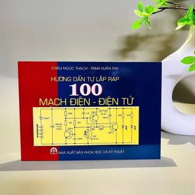 Sách - Hướng Dẫn Tự Lắp Ráp 100 Mạch Điện - Điện Tử