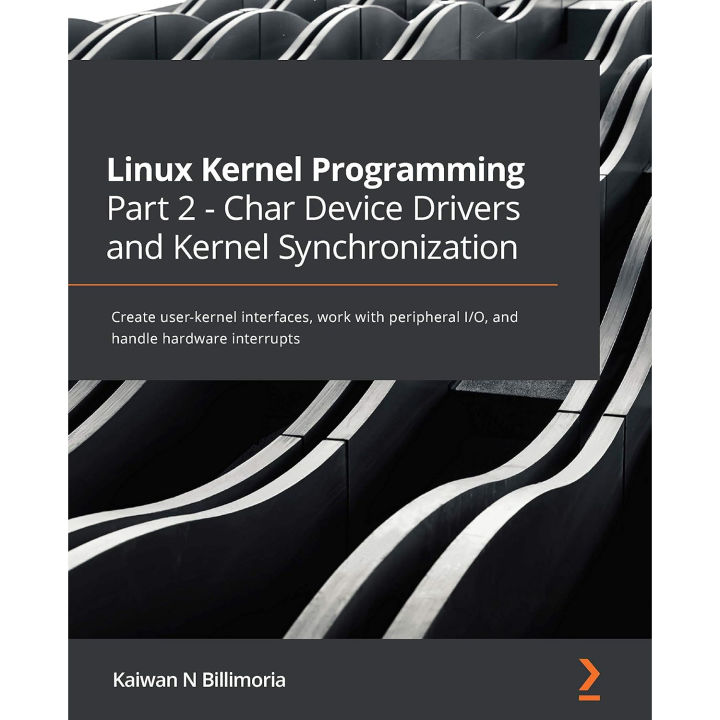 Linux Kernel Programming Part 2 - Char Device Drivers And Kernel ...