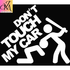 "Dont Touch My Car"-Long lasting Quality Waterproof Vinyl Sticker For Car.