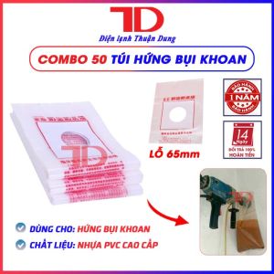 Túi hứng bụi khoan Bọc hứng bụi cho mũi khoan rút lỗi phi 65 - Điện Lạnh Thuận Dung