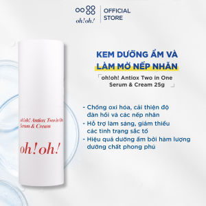 Kem Dưỡng Ẩm Và Làm Mờ Nếp Nhăn oh!oh! Antiox Two in One Serum & Cream 25g