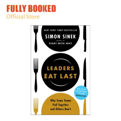 Leaders Eat Last: Why Some Teams Pull Together and Others Dont (Hardcover)