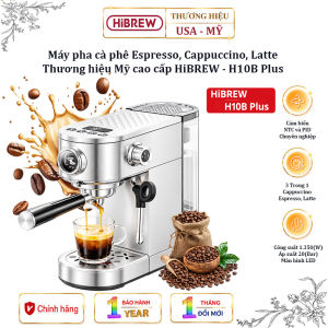 NÂNG CẤP HOÀN TOÀN - Máy pha cà phê bán tự động cao cấp Espresso Cappuccino Latte. Thương hiệu Mỹ cao cấp HiBREW - H10B Plus