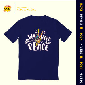 KAOS DISTRO TERBARU MOTIF "WE ALL NEED IS PEACE" KAOS KEKINIAN ATASAN PRAI DAN WANITA NYAMAN SANTAI