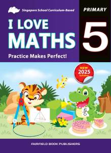 Primary 5 I Love Maths - Pactice Makes Perfect 2025