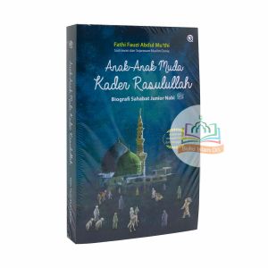 Anak-Anak Muda Kader Rasulullah Biografi Sahabat Junior Nabi - Qaf