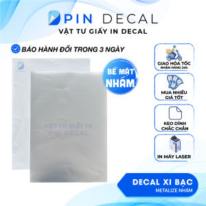 PIN DECAL - Decal nhũ Metalize xi Bạc nhám mờ - khổ A4 A3 - in Laser Offset - nên cán thêm màng bề mặt