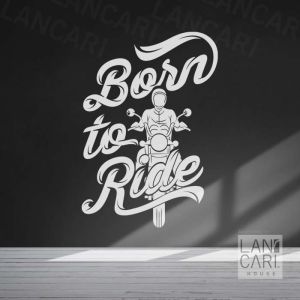 Cutting Sticker Born To Ride Dekorasi Ruangan Hiasan Dinding