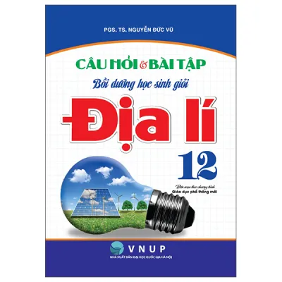Fahasa - Sách - Câu Hỏi Và Bài Tập Bồi Dưỡng Học Sinh Giỏi Địa Lí 12
