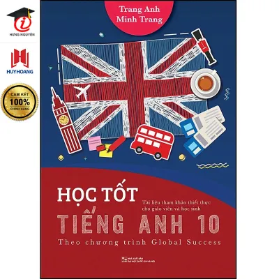 Sách Học tốt tiếng Anh 10 (Theo chương trình Global Success Tài liệu tham khảo thiết thực cho giáo viên và học sinh)