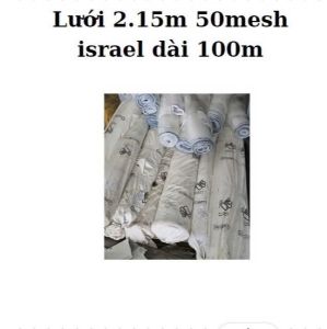 Lưới Nông Nghiệp Israel 2.15m 50 Mesh Dài 50m - Bảo Vệ Cây Trồng Hiệu Quả (m)