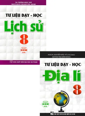 SÁCH - TƯ LIỆU DẠY - HỌC: LỊCH SỬ 8 + ĐỊA LÍ 8 (DÙNG CHUNG CHO CÁC BỘ SGK HIỆN HÀNH)