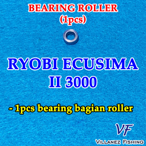 BEARING BAGIAN ROLLER SPAREPART REEL PANCING BANTALAN RODA/BEARING/MINI BEARING/LAKER/ROLLER BEARING RYOBI ECUSIMA BLAZER DAN ROCKIN