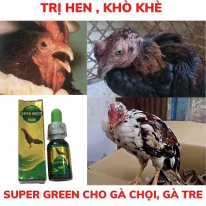 [ HEN XANH SUPGREEN PLUS ] THUÔC HEN GÀ ĐÁ  THÁI LAN ĐẶC TR.I KHÒ KHÈ - KHÓ THỞ - SỔ MUI LỌ 10Ml