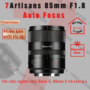 Ống kính 7Artisans 85mm F1.8 AF phiên bản mới ĐÃ FIX LỖI dành cho Full-Frame Sony E/FE Nikon Z và Leica L