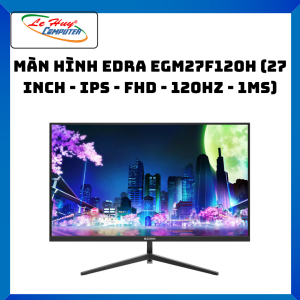 Màn Hình EDRA EGM27F120H (27 inch - IPS - FHD - 120Hz - 1ms) - Hàng Chính Hãng