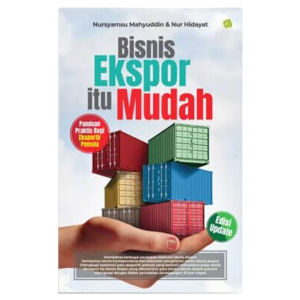 Bisnis Ekspor itu Mudah (Edisi Update) - Nursyamsu Mahyuddin dan Nur Hidayat