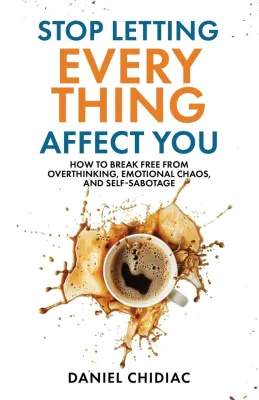 Stop Letting Everything Affect You by Daniel Chidiac (UK edition paperback)
