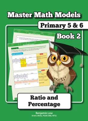 Master Math Models Primary 5 & 6 Book 2 – Ratio and Percentage Assessment book PSLE Primary 5 and Primary 6 Mathematics Model Drawing Book