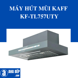 MÁY HÚT MÙI KAFF KF-TL757UTY - Hàng Chính Hãng
