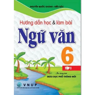 SÁCH - hướng dẫn học và làm bài ngữ văn lớp 6 - tập 1 (bám sát sgk kết nối tri thức với cuộc sống)