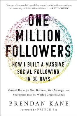 One million followers: how I built a massive social following in 30 days: growth hacks for your business your message and your brand from the worlds greatest minds Updated Edition