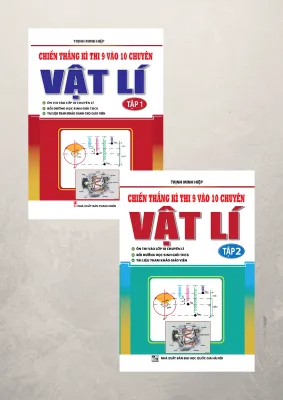 Combo Chiến thắng kì thi 9 vào 10 chuyên môn Vật Lí( Tập 1 - Tập 2)